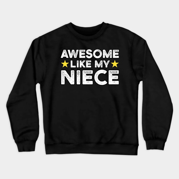 Awesome Like My Niece | Father's Day Gift Shirt Crewneck Sweatshirt by Adamita